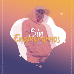 Album Sin Enamorarnos oleh Roki