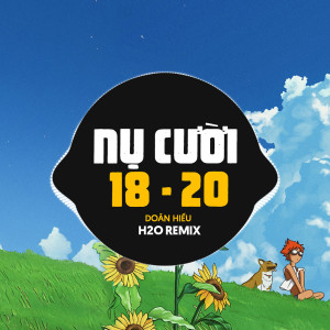 H2O Remix的專輯Nụ Cười 18 20 (Remix)