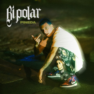 Listen to Bipolar song with lyrics from Pineda