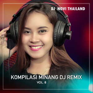 อัลบัม KOMPILASI MINANG DJ REMIX, Vol. 8 ศิลปิน DJ NOVI THAILAND
