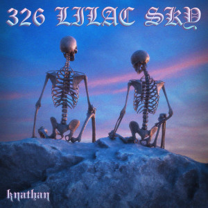 收听knathan的326 Lilac Sky歌词歌曲