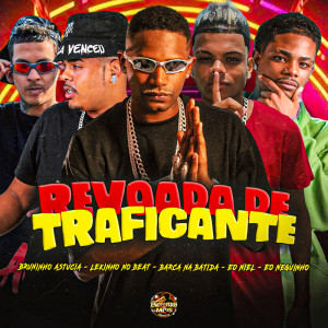 收聽Barca Na Batida的Revoada de Traficante (Explicit)歌詞歌曲