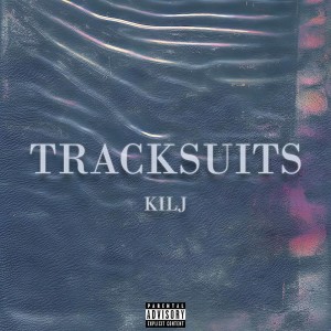Listen to Tracksuits (Explicit) song with lyrics from KILJ