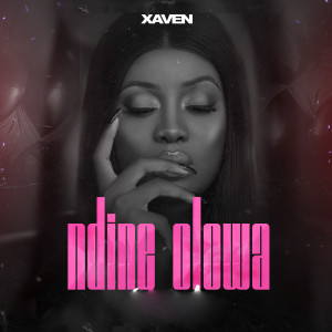 Listen to Ndine Olowa song with lyrics from Xaven