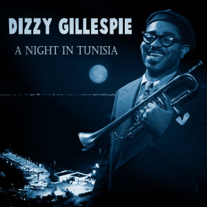 Dizzy Gillespie Quintet的專輯A Night In Tunisia