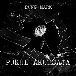 Listen to Pukul Aku Saja song with lyrics from Bung Mark