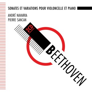 Beethoven : Sonates pour violoncelle et piano - Navarra, Sancan