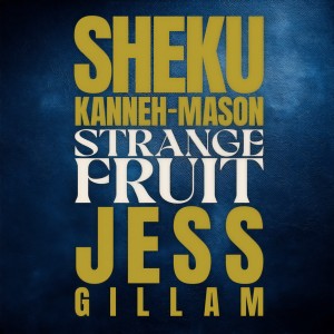 อัลบัม Strange Fruit (Arr. Kanneh-Mason & Gillam for Cello & Saxophone) ศิลปิน Sheku Kanneh-Mason