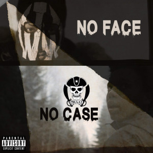 收聽Piraat的No Face No Case (Explicit)歌詞歌曲