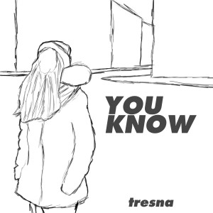 收听Tresna的You Know歌词歌曲