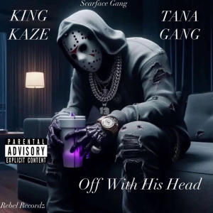 ดาวน์โหลดและฟังเพลง Off With His Head (feat. Just Rich Gates & Lieutenant Slime) (Explicit) พร้อมเนื้อเพลงจาก King Kazé