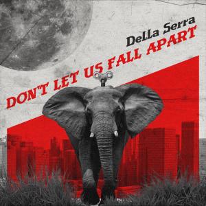Listen to Don't Let Us Fall Apart song with lyrics from Della Serra