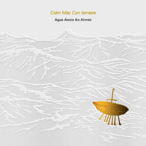 อัลบัม Agus Anois An Aimsir ศิลปิน Colm Mac Con Iomaire