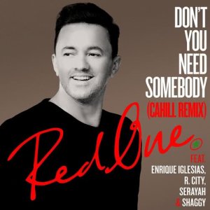Don't You Need Somebody (feat. Enrique Iglesias, R. City, Serayah & Shaggy) (Cahill Remix) dari R. City