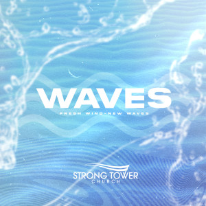 Dengarkan lagu Waves nyanyian Strong Tower Church dengan lirik