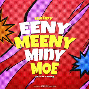 Dengarkan Eeny Meeny Miny Moe (Explicit) lagu dari iCandy dengan lirik