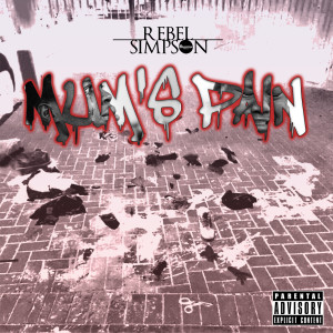 Listen to Mum's Pain (Explicit) song with lyrics from Rebel Simpson