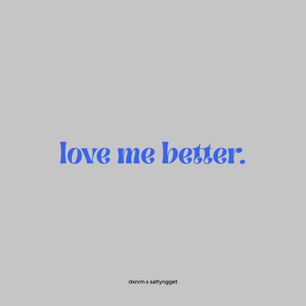 Love me better. (Speed Up)