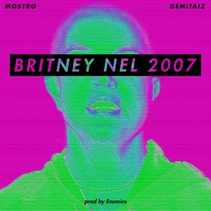 收聽Mostro的Britney nel 2007 (Explicit)歌詞歌曲