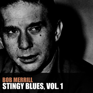 Bob Merrill的專輯Stingy Blues, Vol. 1