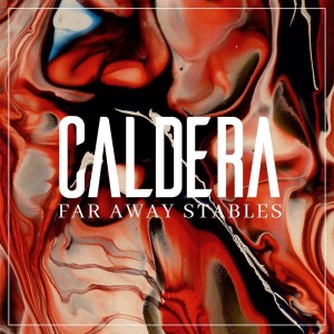 收聽Far Away Stables的Caldera (Explicit)歌詞歌曲
