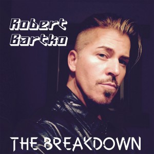 收聽Robert Bartko的The Breakdown (Radio Edit)歌詞歌曲