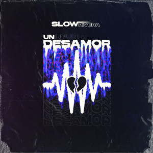 收聽Slow Rivera的Un Desamor歌詞歌曲