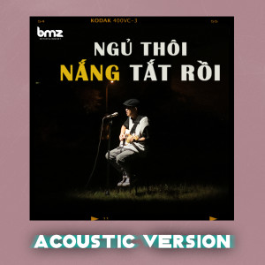 Listen to Ngủ Thôi, Nắng Tắt Rồi (Acoustic Version) song with lyrics from Hoa Xuân Đức