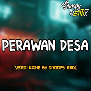 Album PERAWAN DESA VERSI KANE oleh Dj Snoopy Rmx