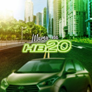 收聽Dj Malukas的Mama na HB20 (Explicit)歌詞歌曲