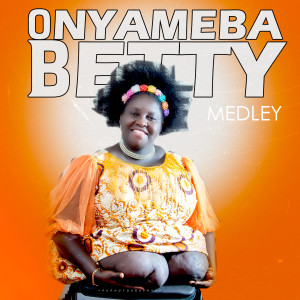 ดาวน์โหลดและฟังเพลง Medley พร้อมเนื้อเพลงจาก Onyameba Betty