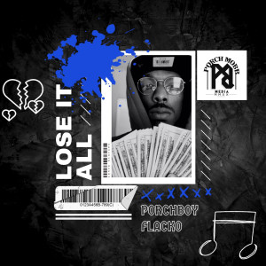ดาวน์โหลดและฟังเพลง Lose It All (Explicit) พร้อมเนื้อเพลงจาก Porchboy Flacko