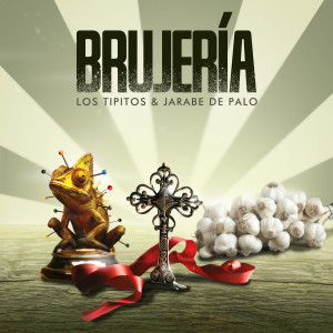 ดาวน์โหลดและฟังเพลง Brujería พร้อมเนื้อเพลงจาก Los Tipitos
