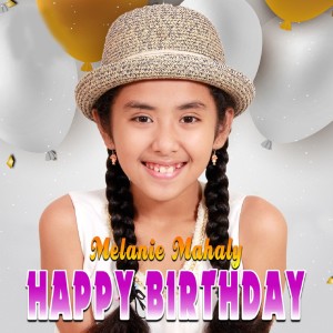 Dengarkan Happy Birthday lagu dari Melanie Mahaly dengan lirik