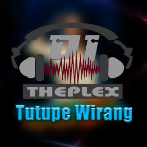 Listen to Tutupe Wirang song with lyrics from DJ Theplex