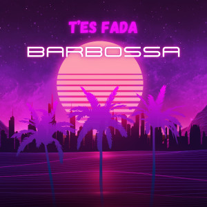 Listen to T’es Fada (Explicit) song with lyrics from Barbossa