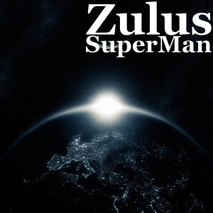 收听Zulus的SuperMan (Explicit)歌词歌曲