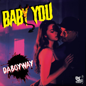 ดาวน์โหลดและฟังเพลง Baby You (Explicit) พร้อมเนื้อเพลงจาก DABOYWAY