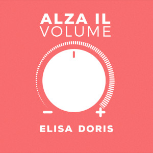 Listen to Alza il volume song with lyrics from Elisa Doris