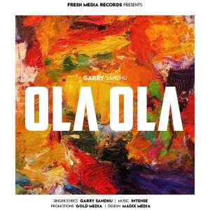 Listen to Ola Ola song with lyrics from Garry Sandhu