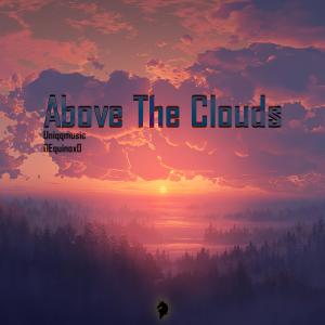 Dengarkan lagu Above The Clouds nyanyian Uniqqmusic dengan lirik