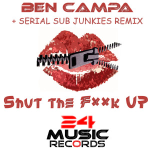 收聽Ben Campa的Shut the F**k Up (Serial Sub Junkies Remix)歌詞歌曲