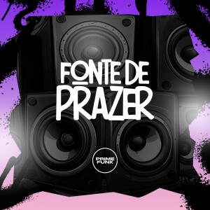 Fonte De Prazer (Explicit) dari DJ Mozart