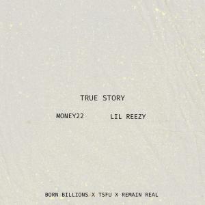Money22的專輯TRUE STORY (feat. Lil Reezy) [Explicit]
