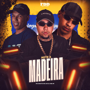 DJ NELHE的專輯Mete a Madeira (Explicit)