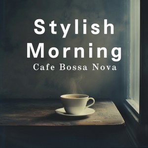 LOVE BOSSA的专辑Stylish Morning Cafe Bossa Nova