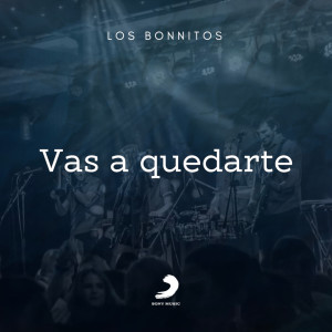 Los Bonnitos的專輯Vas a Quedarte