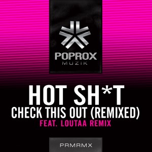 收聽Hot Shit!的Check This Out (Loutaa Remix)歌詞歌曲