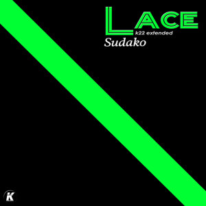 收听Lace的SUDAKO (K22 extended)歌词歌曲