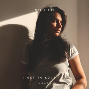 收聽Mysha Didi的I Get to Love You (Acoustic)歌詞歌曲